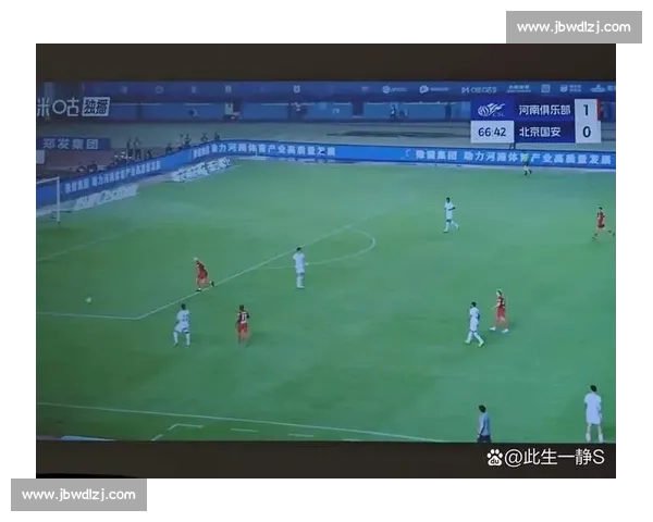 河南建业迎战北京国安 激战中超赛场争夺积分荣耀 河南建业迎战北京国安 激战中超赛场争夺积分荣耀